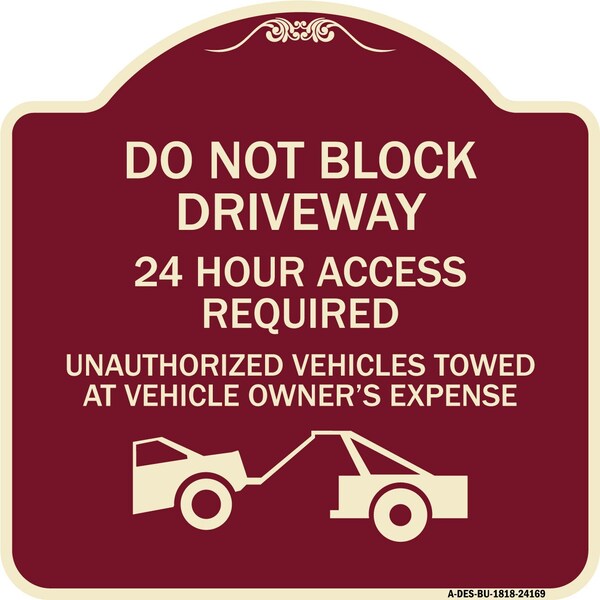 Do Not Block Driveway 24 Hour Access Required Unauthorized Vehicles Towed Away, A-DES-BU-1818-24169